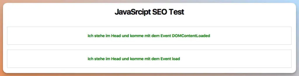 Das Bild zeigt einen Screenshot eines "JavaScript SEO Test" mit zwei Nachrichten, die anzeigen, dass JavaScript-Code im Kopfteil der Seite mit unterschiedlichen Ereignissen ("DOMContentLoaded" und "load") ausgeführt wurde.