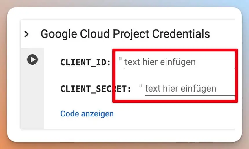 Das Bild zeigt einen Ausschnitt einer Benutzeroberfläche mit der Aufschrift "Google Cloud Project Credentials" und Feldern zum Einfügen von Text für ein CLIENT_ID und CLIENT_SECRET.